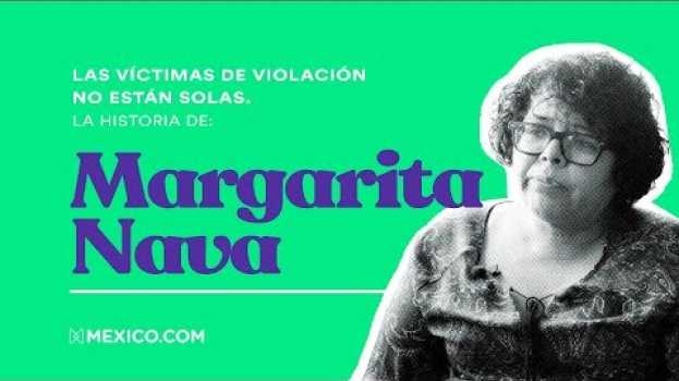 Видео Las víctimas de violación no están solas. La historia de: Margarita Nava на русском