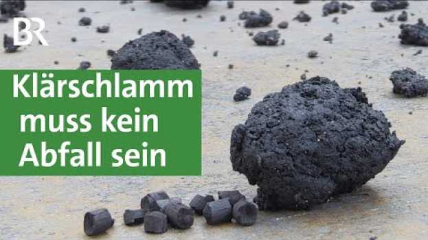 Video Wie lässt sich aus Klärschlamm Phosphor gewinnen und C02 speichern?| Unser Land | BR   türkçe