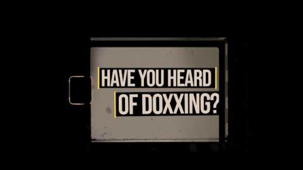 Video What is doxxing, how it endangers women, and what we can do about it en français