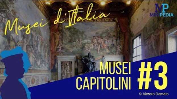 Video MUSEI D'ITALIA #3|  Musei Capitolini | Mikipedia_Arte em português