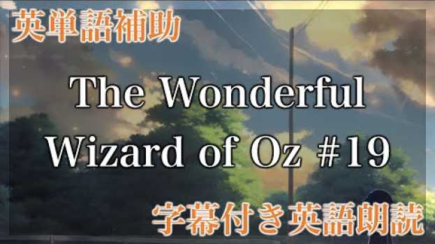 Video 【LRT学習法】The Wonderful Wizard of Oz, Chapter XVIII Away to the South【洋書朗読、フル字幕、英単語補助】   türkçe