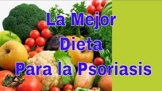 Video 🍎🍐🍓 Mejor Dieta Para la Psoriasis 🍎🍐🍓 em português
