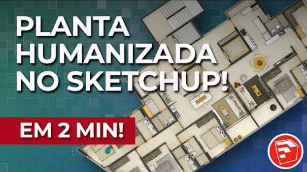 Video Como fazer Planta Humanizada no SketchUp em 2 Minutos! en español