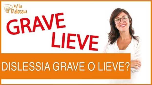 Video Dislessia grave e dislessia lieve: che differenza c'è? en français