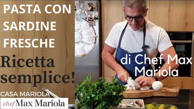 Video PASTA CON SARDINE FRESCHE - RICETTA SEMPLICE - Chef Max Mariola auf Deutsch