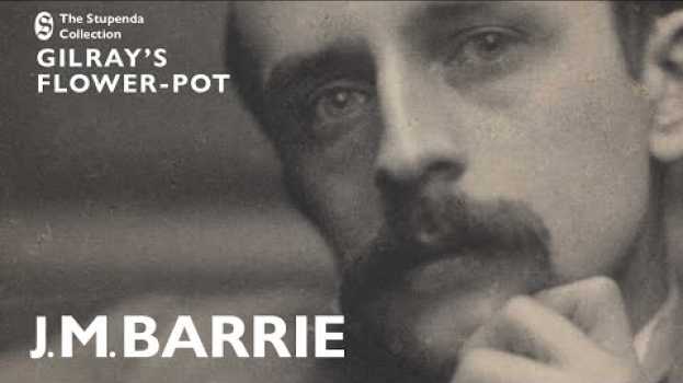 Video Audiobook of "Gilray's Flower-Pot" by J.M. Barrie. auf Deutsch