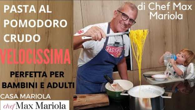 Video PASTA AL POMODORO CRUDO - VELOCISSIMA- PERFETTA PER BAMBINI E ADULTI - ricetta di Chef Max Mariola auf Deutsch