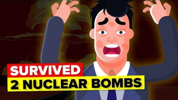 Video The Only Man To Survive TWO Nuclear Bombs en español