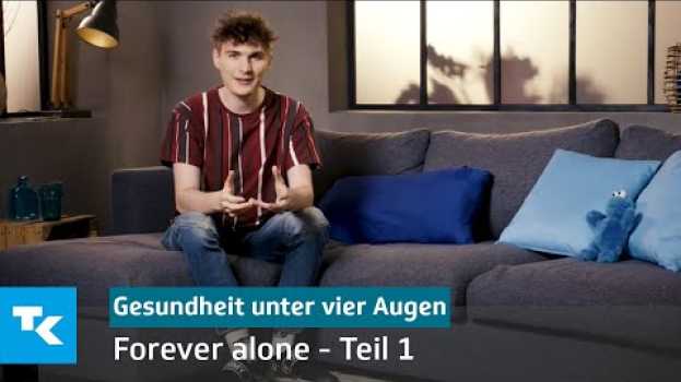 Video Forever Alone - Teil 1 | Gesundheit unter vier Augen (mit Marius Angeschrien) en français