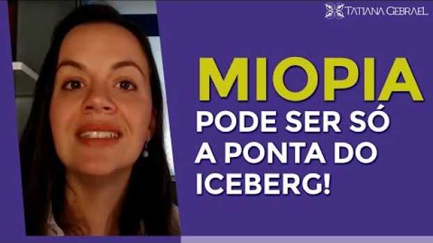 Video MIOPIA PODE SER SÓ A PONTA DO ICEBERG!   türkçe