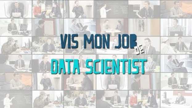 Video Vis mon job de Data Scientist auf Deutsch