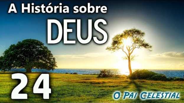 Video 24 ? A PERFEIÇÃO DIVINA É UM RESULTADO DE QUEM ESCOLHE FAZER A VONTADE DO PAI [A HISTORIA DE DEUS] in English