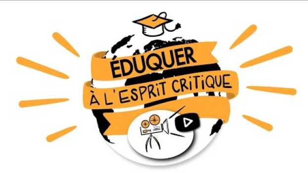 Video Apprendre et éduquer à la pensée critique in English
