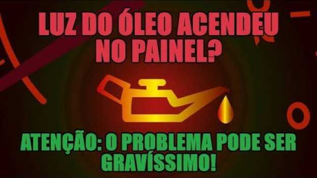 Video Luz do óleo acendeu no painel? Atenção: o problema pode ser gravíssimo! auf Deutsch