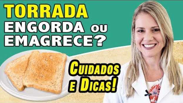 Video Torrada Engorda ou Emagrece? [CUIDADOS e DICAS!] auf Deutsch