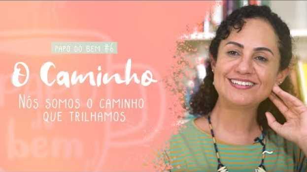 Видео PAPO DO BEM #6 - O CAMINHO É O CAMINHO на русском