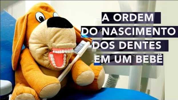 Video Qual a ordem de nascimento dos dentes en español