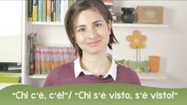 Video Learn Italian: "chi c'è c'è" e "chi s'è visto s'è visto" en español