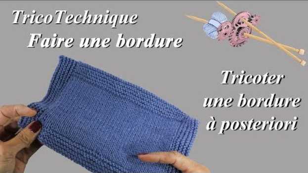 Video Tuto tricot : Faire une bordure   türkçe