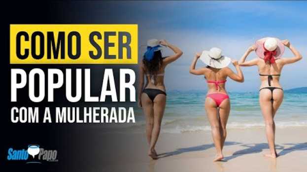 Video Como Ser Popular Com A Mulherada | Santo Papo auf Deutsch