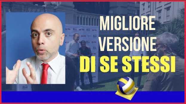 Video Essere la migliore versione di se stessi. Lorenzo Bernardi: sii la migliore versione di te stesso in English