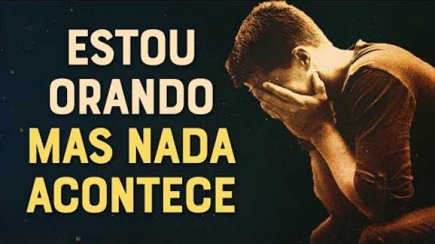 Video O QUE FAZER QUANDO A ORAÇÃO PARECE NÃO FUNCIONAR? VOCÊ ORA E NADA ACONTECE - Momento com Deus po polsku