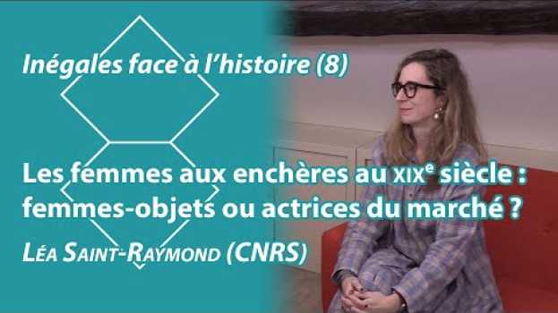 Video Femmes aux enchères au 19e siècle, femmes-objets ou actrices du marché? Inégales face à l'histoire 8 auf Deutsch