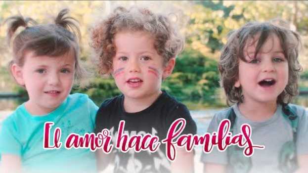 Video El Amor Hace Familias | Spot auf Deutsch