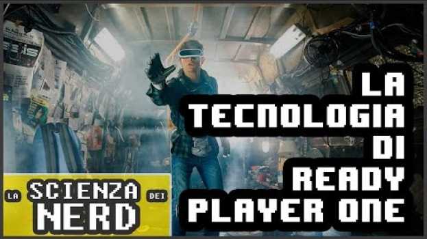 Video La SCIENZA di READY PLAYER ONE nella realtà || La Scienza dei Nerd auf Deutsch
