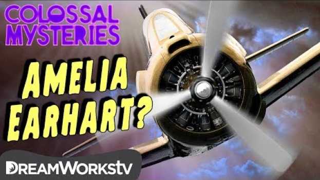 Video What Happened to Amelia Earhart? | COLOSSAL MYSTERIES en español