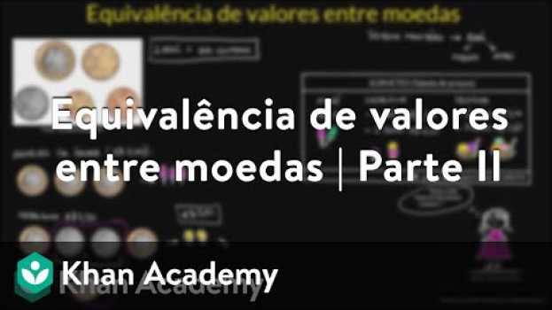Video Equivalência de valores entre moedas | Parte II   türkçe