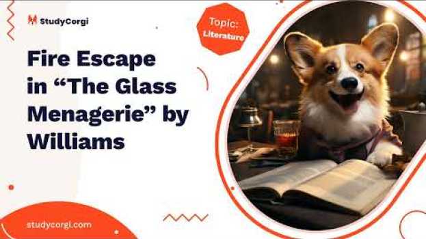 Video Fire Escape in "The Glass Menagerie" by Williams - Essay Example em português