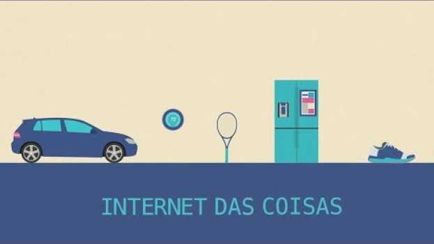 Video O que é internet das coisas?   türkçe
