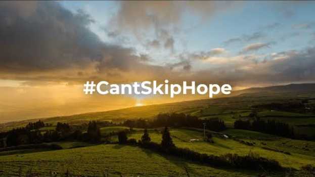 Video Can't Skip Hope en español