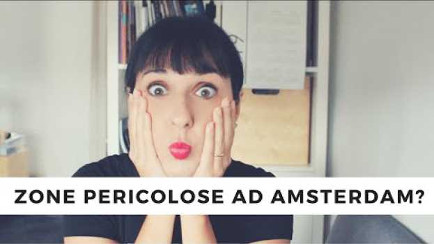 Video CI SONO ZONE PERICOLOSE AD AMSTERDAM? COSA EVITARE? en español