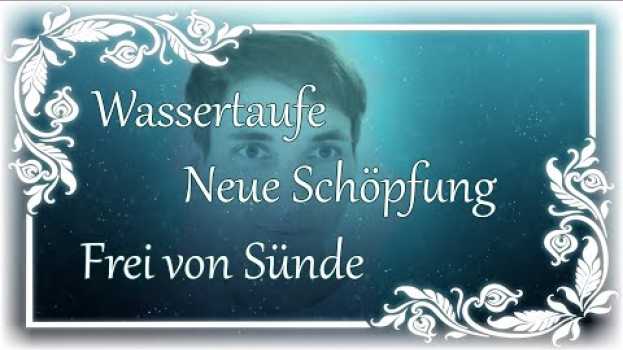Видео Neue Schöpfung ~ Wassertaufe ~ Frei von Sünde на русском