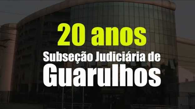 Video 20 anos da Subseção de Guarulhos en español