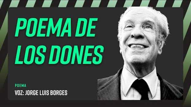 Video "Poema de los dones" – Jorge Luis Borges   türkçe