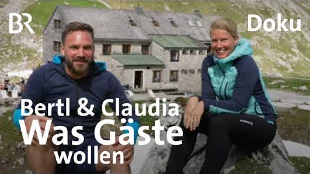 Video Bertl und Claudia, Hüttenmanager | Folge 3: Was Gäste wollen | Bergmenschen | BR | Berge | Alpen in English