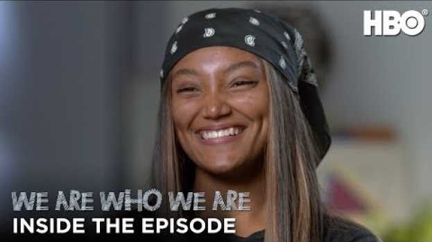 Video We Are Who We Are: Inside The Episode (Episode 2) | HBO auf Deutsch