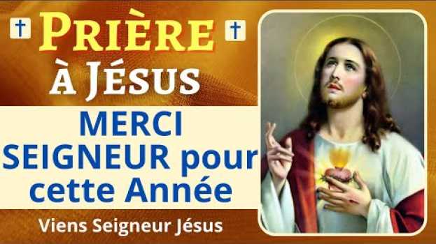 Video 🙏❤ Prière MERCI SEIGNEUR pour cette Année - Prière de Remerciement à Dieu auf Deutsch