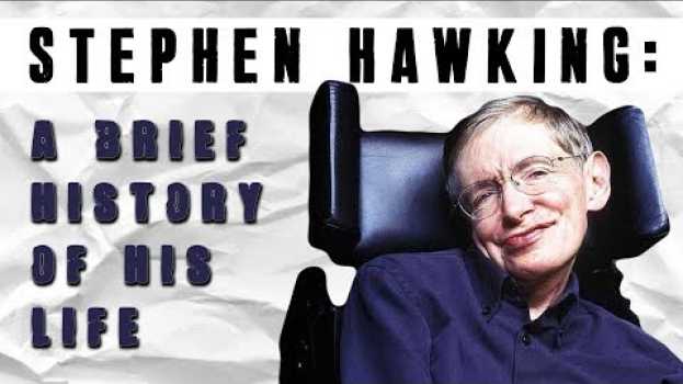 Video Stephen Hawking: A Brief History Of His Life (ALS/MND & His Legacy) en español