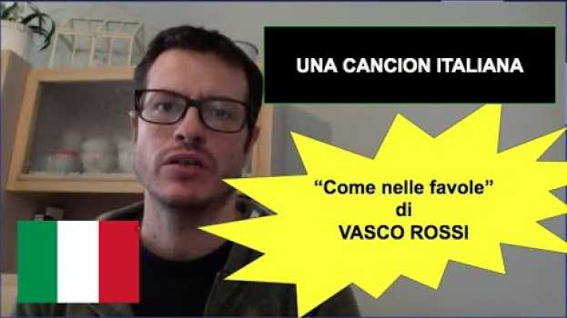 Video Una canzone italiana: "Come nelle favole" di Vasco Rossi - analisi e traduzione del testo.   türkçe