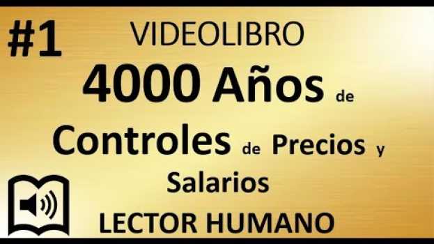 Video #1 Videolibro 4000 Años de Controles de Precios y Salarios, R Schuettinger y E Butler auf Deutsch