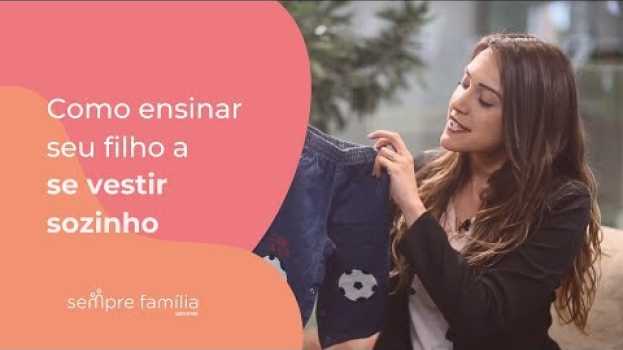 Video Como ensinar seu filho a se vestir sozinho   türkçe