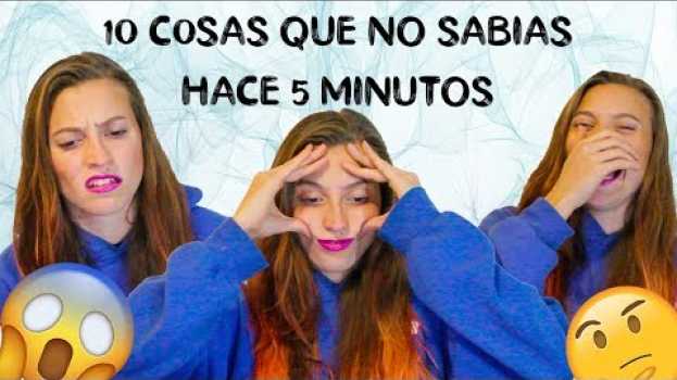 Video 10 COSAS QUE NO SABIAS HACE 5 MINUTOS · ESO ES REAL ?!?!? #Verocepitta in English