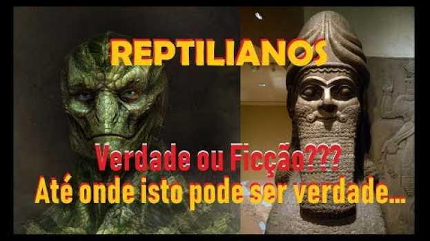 Video Reptilianos - Até onde ISTO é REAL!? su italiano