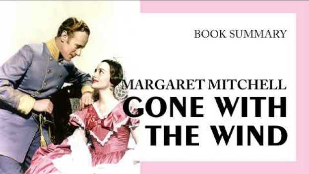 Video Margaret Mitchell — "Gone With the Wind" (summary)   türkçe