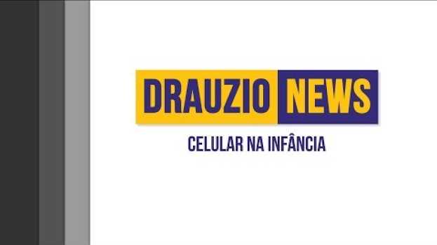 Video Uso excessivo de celulares por crianças | Drauzio News #33 auf Deutsch