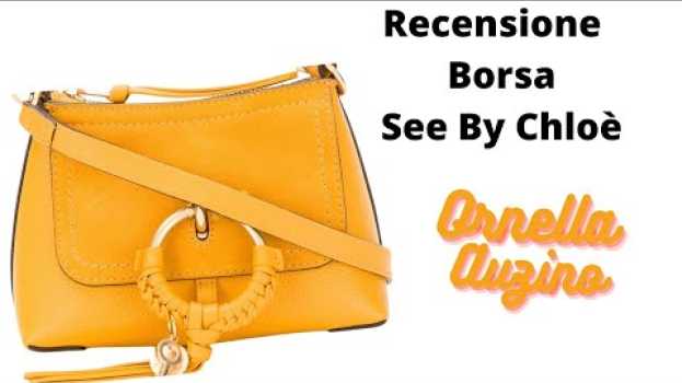 Video See By Chloè. Nuova entrata nella mia collezione di borse - Ecco la mia recensione! en español